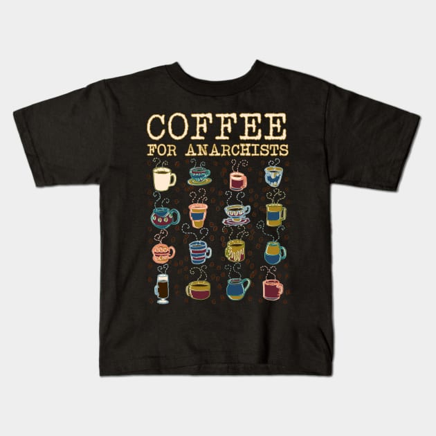 Coffee for Anarchists Kids T-Shirt by WordWind